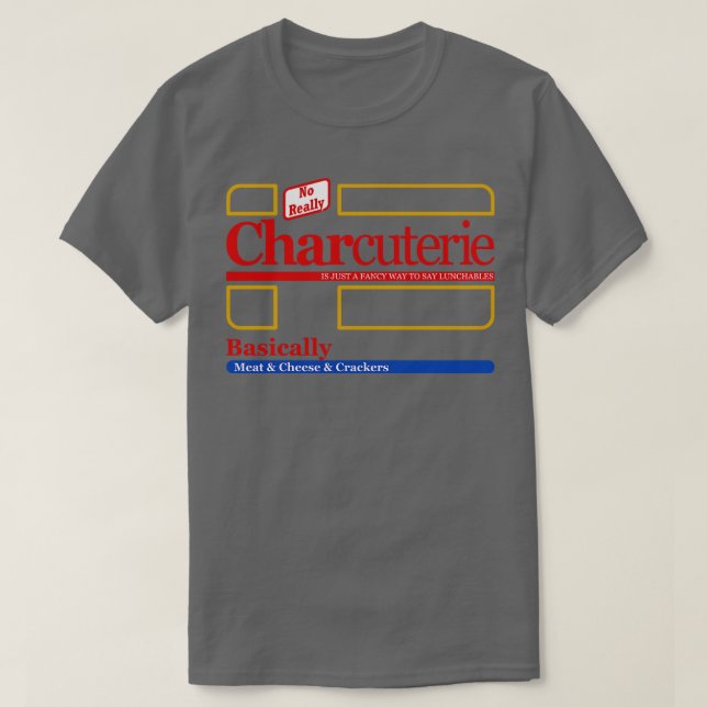 Camiseta Charcuterie é apenas uma forma rico de dizer lanch (Frente do Design)