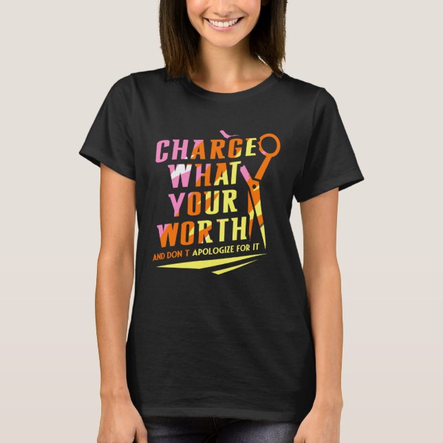 Camiseta Charge What Your Worth And Dont Apologize Hair Sty (Frente)