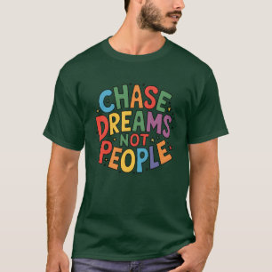 Camiseta Chase Dreams Not Pessoas