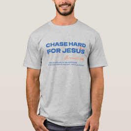 Camiseta Chase Hard For Jesus Jeremiah 29:13 Christian