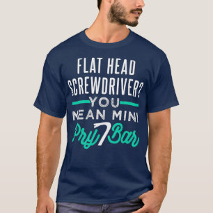 Camiseta Chave De Fenda Engraçada Pry Bar Pun Para Automóve