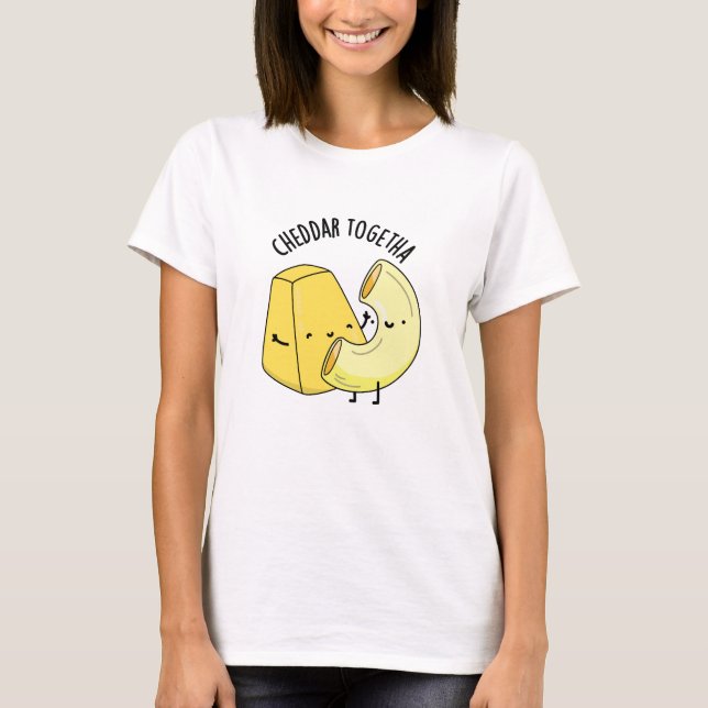 Camiseta Cheddar Juntos Piada Divertida de Comida  (Frente)