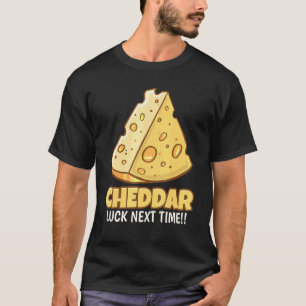 Camiseta Cheddar Sorte Da Próxima Vez Torrar Queijo Cheddar
