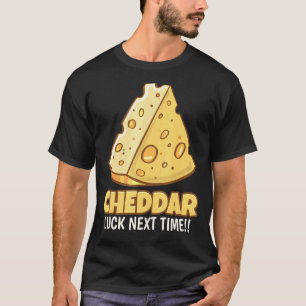 Camiseta Cheddar Sorte Da Próxima Vez Torrar Queijo Cheddar