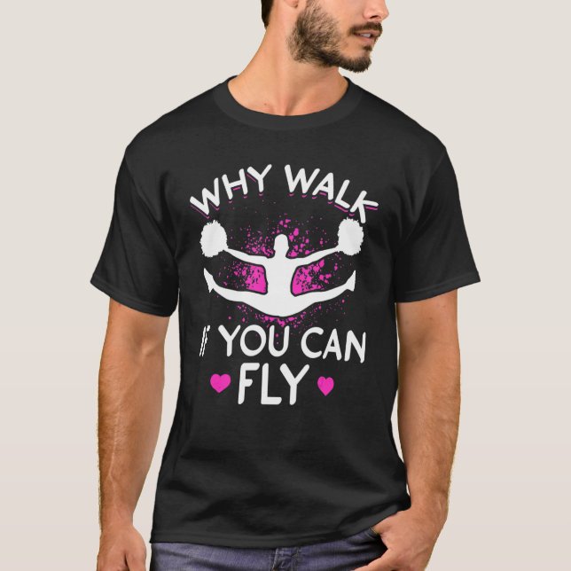 Camiseta Cheerleader Cheerhead Why Walk Se Você Pode Voar 1 (Frente)