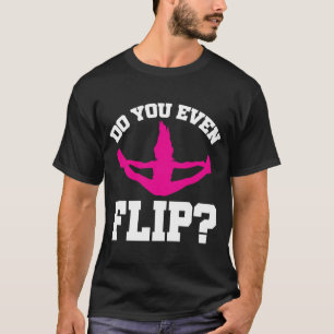 Camiseta Cheerleader Cheerleading Do you even Flip