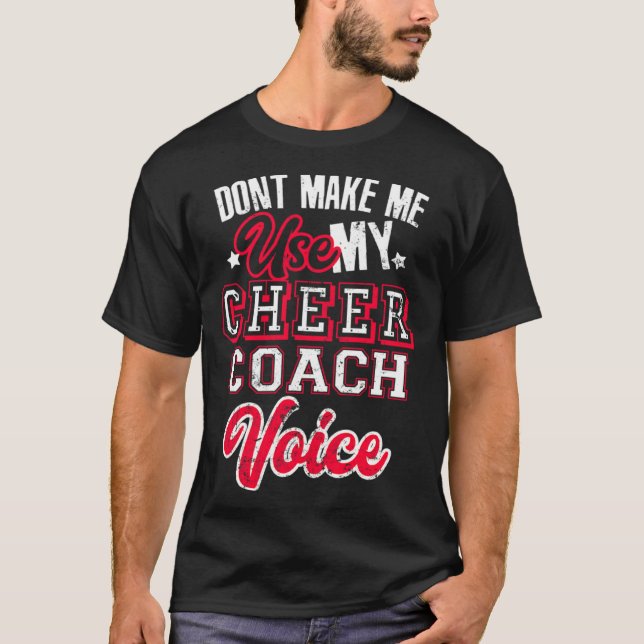 Camiseta Cheerleading Coach Don t Make Me Use My Cheer Coac (Frente)