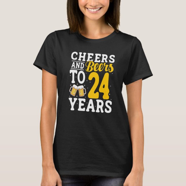 Camiseta Cheers and Beers To 24 Years Beer Drinking 24 Year (Frente)