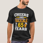 Camiseta Cheers And Beers To 65 Years Funny 65Th Birthday B<br><div class="desc">This Cheers And Beers To 65 Years Funny 65th Birthday Beer Lover costume is for dad,  mom,  grandma,  grandpa,  uncle,  aunt,  auntie,  nana who loves drinking Beer,  drinking lover,  drunker,  drinking crew or team</div>