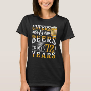 Camiseta Cheers And Beers To My 72 Years 72nd Birthday