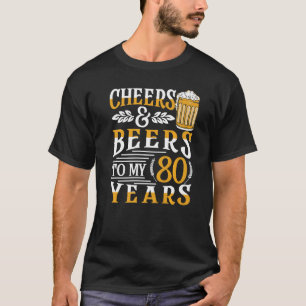 Camiseta Cheers And Beers To My 80 Years 80th Birthday  3