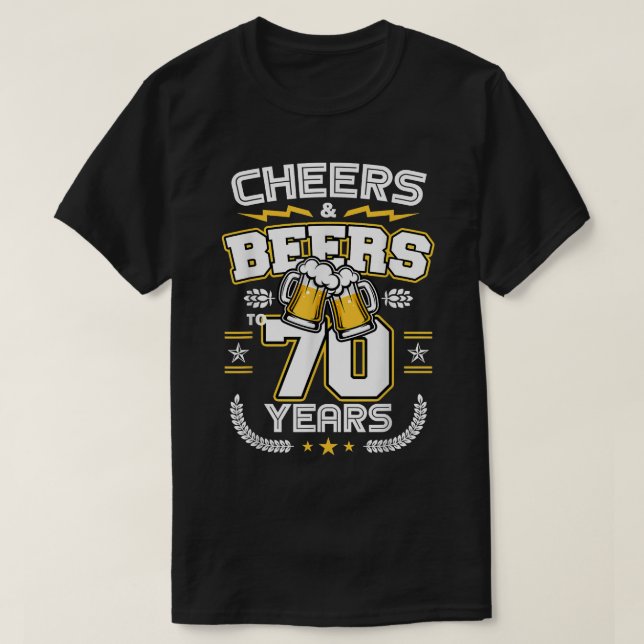 Camiseta Cheers & Beers To 70 Years Old Funny 70th Birthday (Frente do Design)