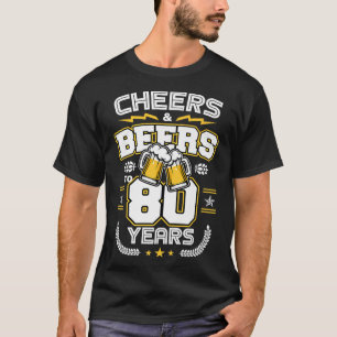Camiseta Cheers & Beers To 80 Years Old Funny 80th Birthday
