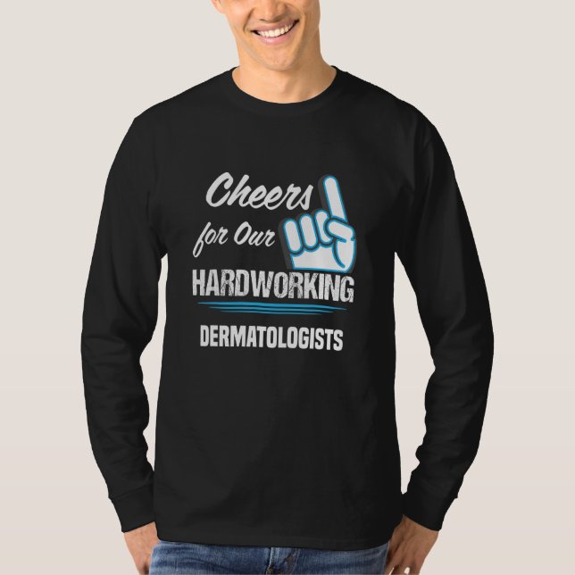 Camiseta Cheers for Our Hardworking Dermatologists Party De (Frente)