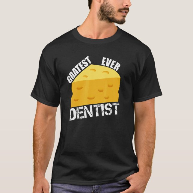 Camiseta Cheese Pun Gratest Ever Dentist  Saying Dentistry  (Frente)