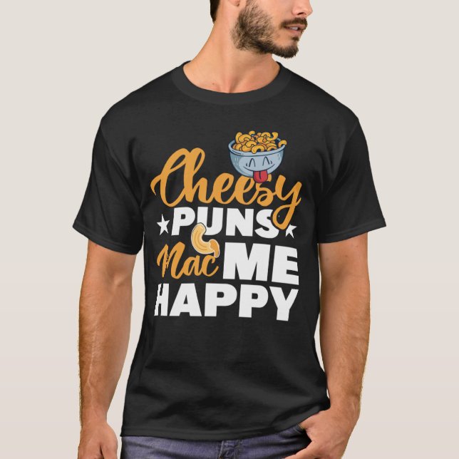 Camiseta Cheesy Puns Mac Me Feliz Macaroni Mac E Queijo (Frente)