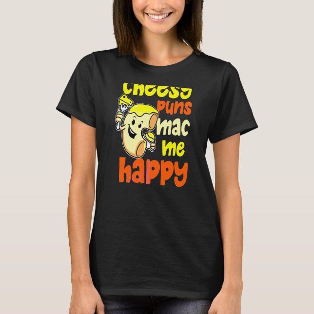 Camiseta Cheesy Puns Mac Me Happy Macaroni (Frente)