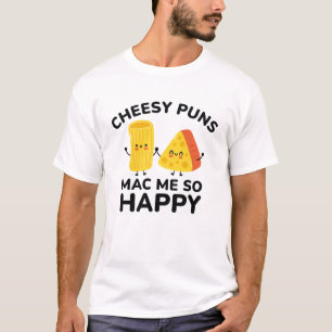 Camiseta Cheesy Puns Me Mac Tão Feliz