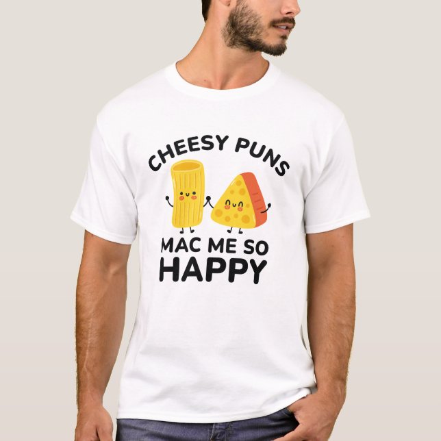 Camiseta Cheesy Puns Me Mac Tão Feliz (Frente)