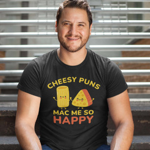 Camiseta Cheesy Puns Me Mac Tão Feliz