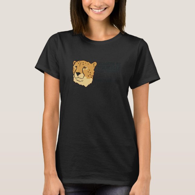 Camiseta Cheetah Always Be Yourself Unless You Can Be A Che (Frente)