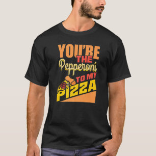 Camiseta Chef cita Youu2019re The Pepperoni Para Minha Pizz