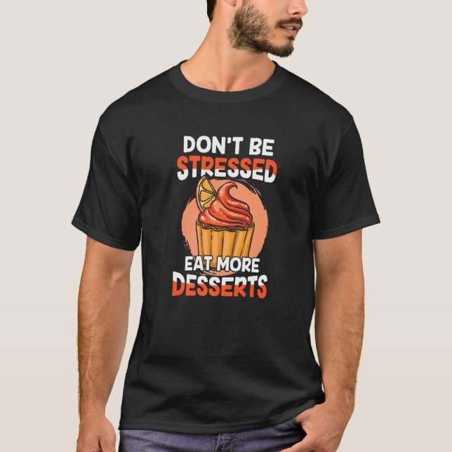 Camiseta Chef de pastelaria não é estressado comendo mais c (Frente)