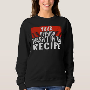 Camiseta Chef dizendo Cozinhar sua opinião não estava no Re
