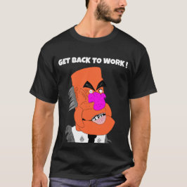 Camiseta chefe fantoche mesquinho - Volte ao trabalho!