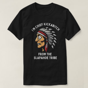 Camiseta Chefe Kickabitch Slapahoe Tribe Engraçado Nativo