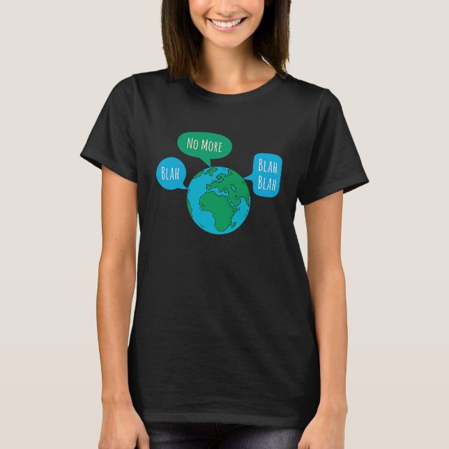 Camiseta Chega de blá blá blá blá, crise global das mudança (Frente)