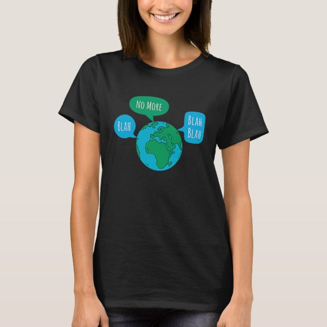 Camiseta Chega de blá blá blá blá, crise global das mudança (Frente)