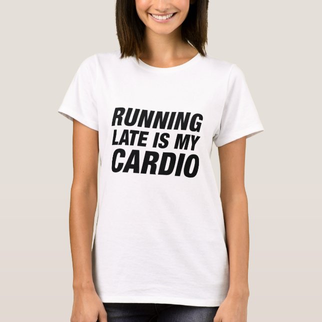 Camiseta Chegando Atrasado É Meu Cardio (Frente)