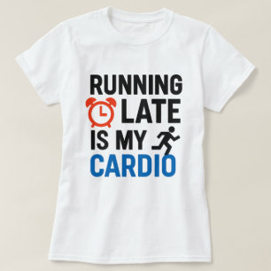 Camiseta Chegando Atrasado É Meu Cardio