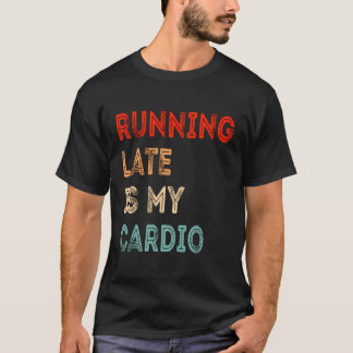 Camiseta Chegando Atrasado É Minha Malhação Sarcástica Engr