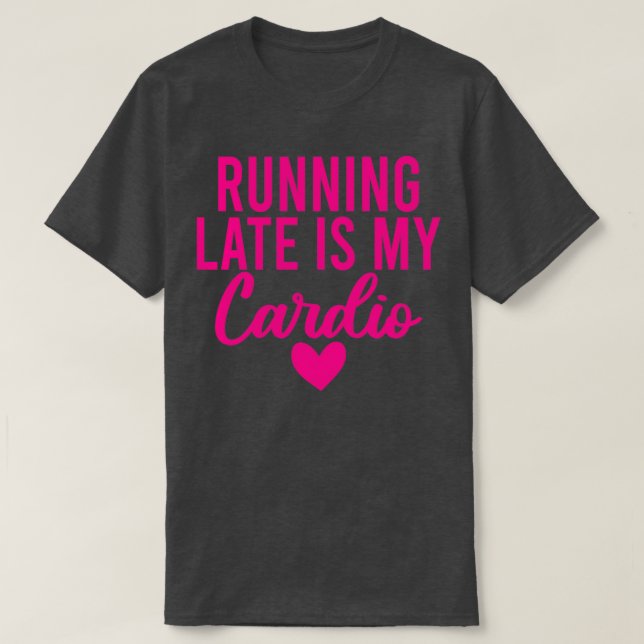 Camiseta Chegando tarde é meu cardio 23 (Frente do Design)