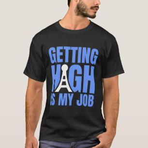 Camiseta Chegar Alto É Meu Clima De Torre De Trabalho
