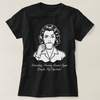 Camiseta Chegou a Segunda-Feira Novamente Retro Sarcástico
