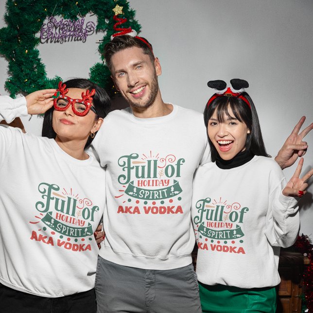 Camiseta Cheio de natalidade vodka natal (Full of holiday spirit aka vodka christmas sweatshirt
)