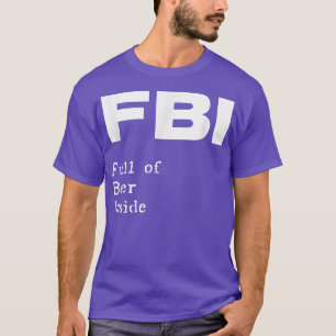 Camiseta CHEIO do FBI de Beer Dentro Engraçado trocadilho b