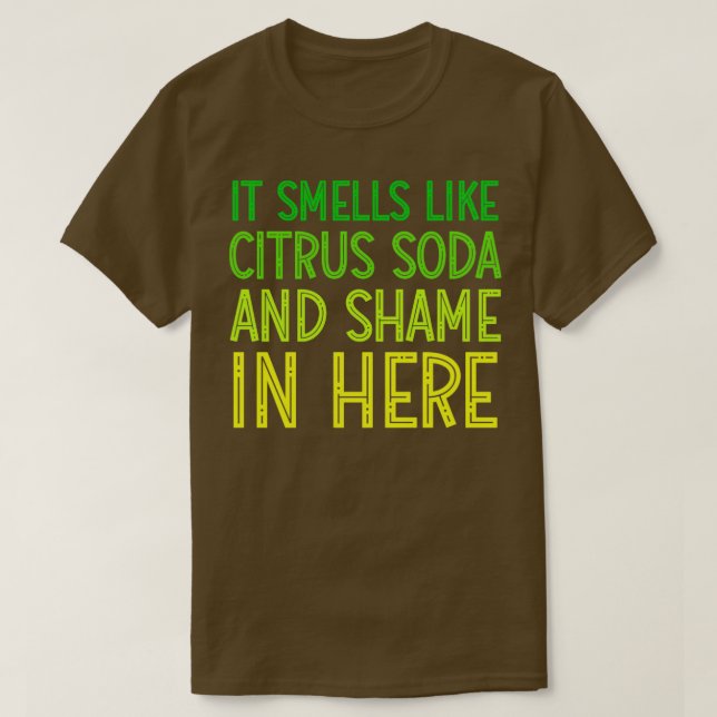 Camiseta Cheira a Citrus Soda e Vergonha aqui Engraçado (Frente do Design)