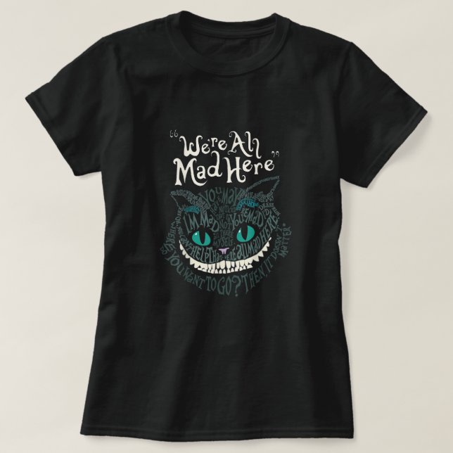 Camiseta Cheshire Alice Cat Estamos Todos Brincados Aqui Ma (Frente do Design)