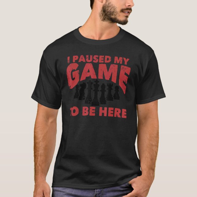 Camiseta Chess Chessboxing I Paused My Game To Be Here Ches (Frente)