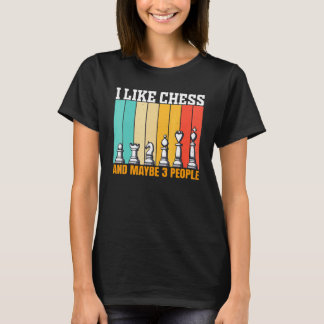 Camiseta Chess I Like Chess And Maybe 3 People