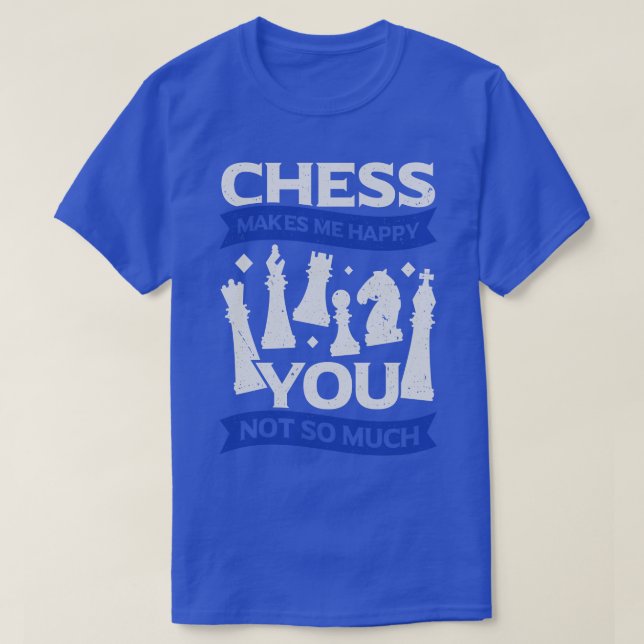 Camiseta Chess Me Faz Feliz Você Não (Frente do Design)