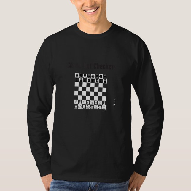 Camiseta Chess Not Checkers Engraçados Jogadores de xadrez  (Frente)