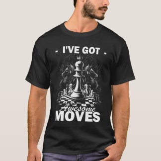 Camiseta Chess Player Chess Board I've got awesome moves 2