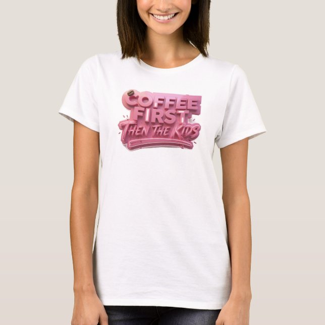 Camiseta Chic CAFE PRIMEIRO ENTÃO AS CRIANÇAS Design Origin (Frente)