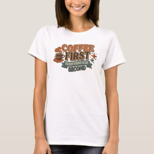 Camiseta Chic CAFE PRIMEIRO TUDO SEGUNDO Design de Arte