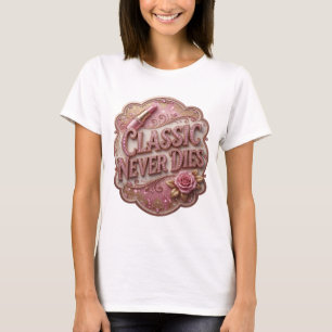Camiseta Chic Pink CLASSIC NEVER DIES Statement